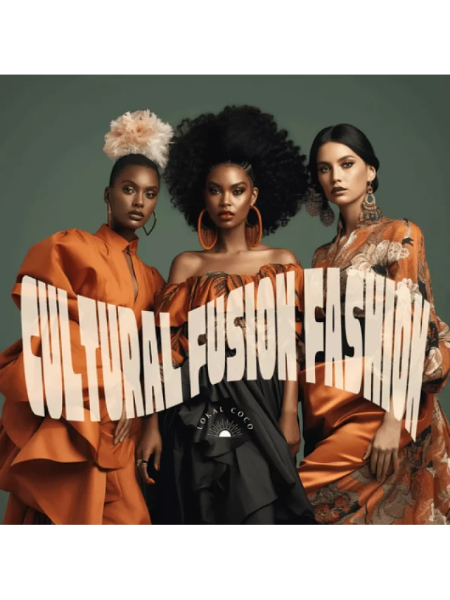   What is Cultural Fusion Fashion?